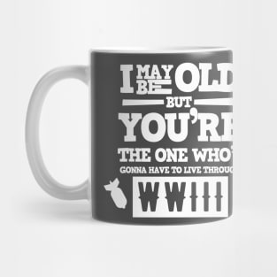 I May Be Old But... WW3 Mug